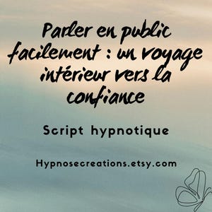 Script hypnotique - Parler en public facilement : un voyage intérieur vers la confiance