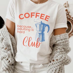 Coffee Club Shirt Vintage Moka Pot Tee Funny Adulting Is Hard TShirt Coffee Lover Gift Trendy Foodie Outfit Cute Graphic Aesthetic Tee