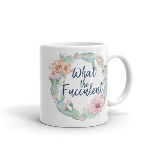 Funny Succulent Mug, What The Fucculent Mug, Gardener Mug, Funny Plant Lover Mug, Mug with Funny Saying, Plant Gift, Funny Coffee Mugs, Gift