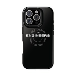 May include: Black phone case with a white circle design that says "We are the engineers" and "We are we are we are" in a circle around the words "We are the engineers".