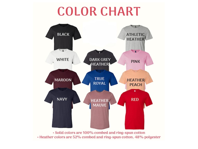 May include: A color chart displays various t-shirt colors, including black, white, maroon, navy, and red. The text "COLOR CHART" is at the top. The chart also lists heather colors like athletic heather and heather mauve. Solid colors are 100% combed cotton.