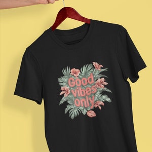 Good Vibes Unisex Tee, Positive Vibes Tshirt, Feel Good Shirt, Happy Vibes Top, Inspirational Apparel