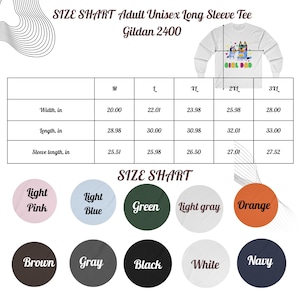 May include: A size chart for an adult unisex long sleeve tee shirt, Gildan 2400. The chart includes measurements in inches for width, length, and sleeve length, along with color options such as light pink, light blue, green, and orange.