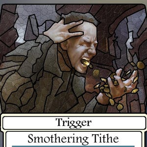 May include: A stained glass style illustration of a person with their hands on their head, looking distressed. The person is surrounded by gold coins. The text "Trigger" and "Smothering Tithe" is below the image.