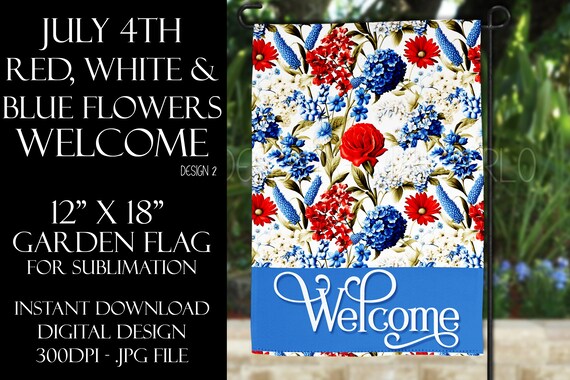 Red White & Blue Flowers Garden Flag Sublimation - July 4th Garden Flag - Flower Sublimation Design - Welcome Garden Flag Sublimation Design