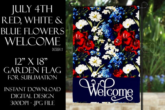Red White & Blue Flowers Garden Flag Sublimation - July 4th Garden Flag - Flower Sublimation Design - Welcome Garden Flag Sublimation Design