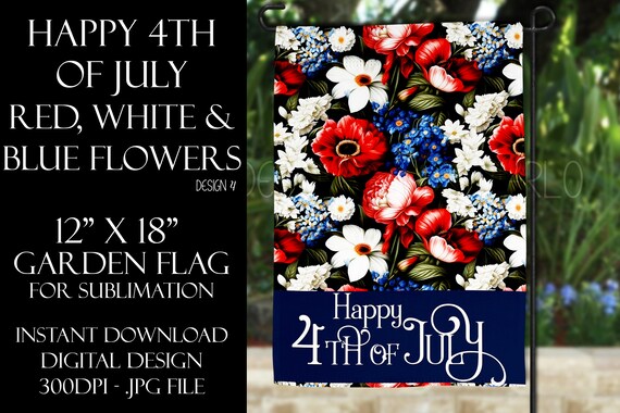 Happy 4th of July Garden Flag Sublimation - July 4th Garden Flag - Flower Garden Sublimation Design - Garden Flag Sublimation Design