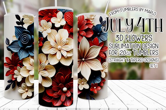 3D Flowers Tumbler, July 4th Tumbler Sublimation, patriotic tumbler wrap, flower tumbler, Fourth of July Tumbler, Sublimation 3D Tumbler