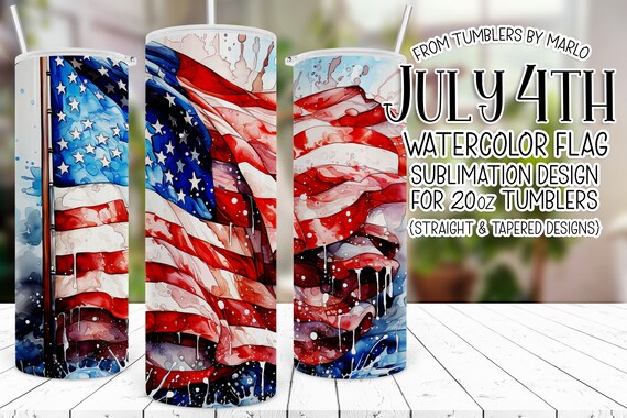 July 4th Flag Tumbler, July 4th Tumbler Sublimation, patriotic tumbler wrap, american flag tumbler, Fourth of July Tumbler, Watercolor Flag
