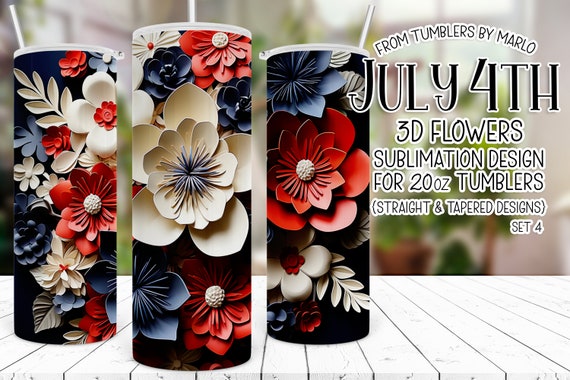 3D Flowers Tumbler, July 4th Tumbler Sublimation, patriotic tumbler wrap, flower tumbler, Fourth of July Tumbler, Sublimation 3D Tumbler