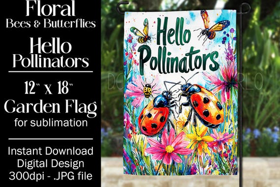 Hello Pollinators Garden Flag Sublimation Design - 12x18 Garden Flag - Gift for Gardener - Sublimation Design for a Garden Flag - Floral