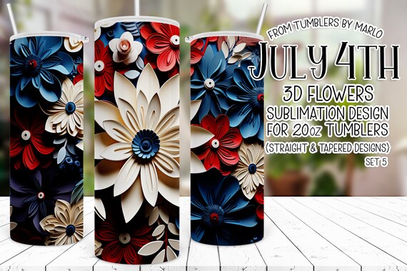 3D Flowers Tumbler, July 4th Tumbler Sublimation, patriotic tumbler wrap, flower tumbler, Fourth of July Tumbler, Sublimation 3D Tumbler