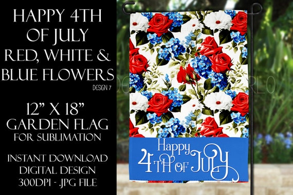 Happy 4th of July Garden Flag Sublimation - July 4th Garden Flag - Flower Garden Sublimation Design - Garden Flag Sublimation Design