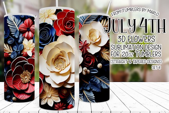 3D Flowers Tumbler, July 4th Tumbler Sublimation, patriotic tumbler wrap, flower tumbler, Fourth of July Tumbler, Sublimation 3D Tumbler