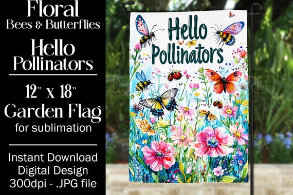 Hello Pollinators Garden Flag Sublimation Design - 12x18 Garden Flag - Gift for Gardener - Sublimation Design for a Garden Flag - Floral