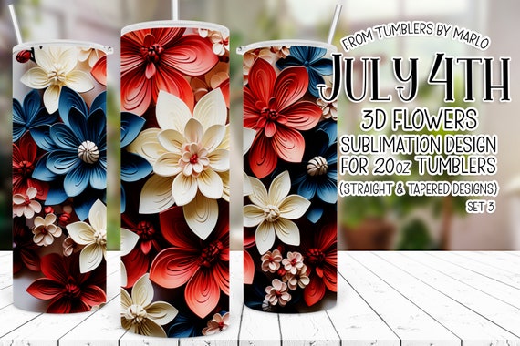 3D Flowers Tumbler, July 4th Tumbler Sublimation, patriotic tumbler wrap, flower tumbler, Fourth of July Tumbler, Sublimation 3D Tumbler