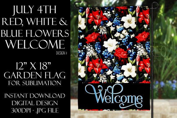 Red White & Blue Flowers Garden Flag Sublimation - July 4th Garden Flag - Flower Sublimation Design - Welcome Garden Flag Sublimation Design