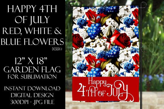 Happy 4th of July Garden Flag Sublimation - July 4th Garden Flag - Flower Garden Sublimation Design - Garden Flag Sublimation Design