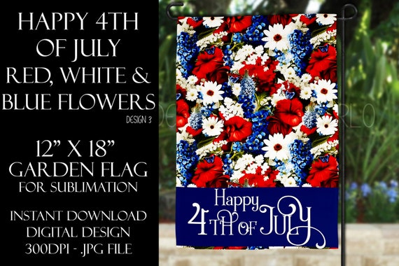 Happy 4th of July Garden Flag Sublimation - July 4th Garden Flag - Flower Garden Sublimation Design - Garden Flag Sublimation Design