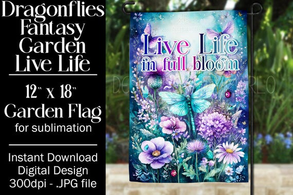Dragonflies Garden Flag Sublimation Design, 12x18 Garden Flag, Live Life in Full Bloom, Sublimation Garden Flag,  Floral Fantasy Garden Flag