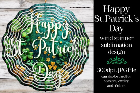 Happy St Patrick's Day Wind Spinner | Sublimation St Patrick's Day | Irish Wind Spinner | Shamrock Spinner | Sublimation Wind Spinner | w1