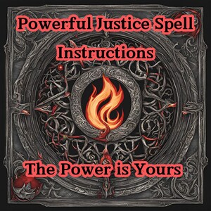 May include: A dark, ornate, circular frame with a fiery orange flame in the center. The text "Powerful Justice Spell Instructions" is at the top and "The Power is Yours" is at the bottom.