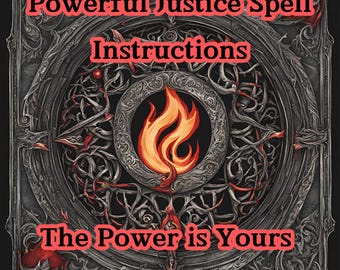May include: A dark, ornate, circular frame with a fiery orange flame in the center. The text "Powerful Justice Spell Instructions" is at the top and "The Power is Yours" is at the bottom.