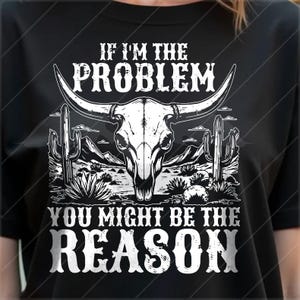 If I'm The Problem Retro Print Sublimation SVG PNG Design with Country Western Style for Custom Apparel, Shirt, Sticker, and More