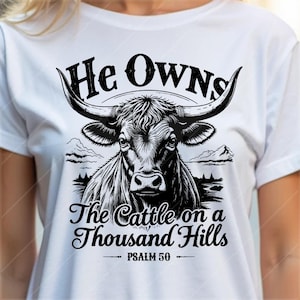 He Owns The Cattle On a Thousand Hills PNG SVG, Psalm 50, Christian Western Shirt Design, Faith Bible Verse Png, Cow Png, Christian Png