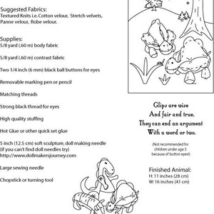 May include: Black and white line art illustration of two friendly, turtle-like creatures with big eyes. The illustration is a pattern for a soft sculpture toy. The text in the image reads: "Glips are wise and fair and true. They can end an argument with a word or two. (Not recommended for children under age 3 because of button eyes!) Finished Animal: H: 11 inches (28 cm) W: 16 inches (41 cm)"