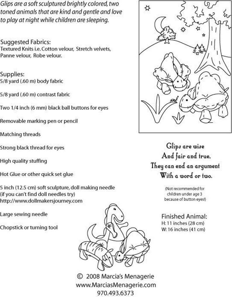 May include: Black and white line art illustration of two friendly, turtle-like creatures with big eyes. The illustration is a pattern for a soft sculpture toy. The text in the image reads: "Glips are wise and fair and true. They can end an argument with a word or two. (Not recommended for children under age 3 because of button eyes!) Finished Animal: H: 11 inches (28 cm) W: 16 inches (41 cm)"