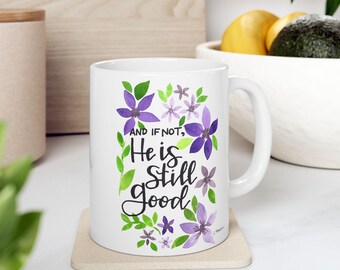 Floral Watercolor Ceramic Coffee Mug - He is Good - 11oz
