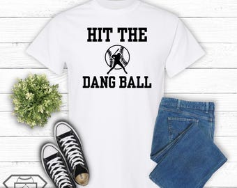 Baseball Game Day T-Shirt- Hit The Dang Ball Tee