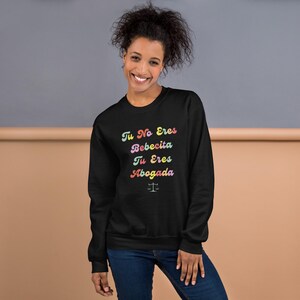 Tu No Eres Bebecita Tu Eres Abogada Sweatshirt