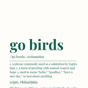 May include: A white background with the phrase "go birds" in dark green, along with a definition. The definition explains the phrase's use as a greeting by Eagles fans, originating in Philadelphia.