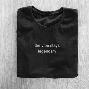 The vibe stays legendary Tshirt Funny Meme Shirt Tee Mental Health Shirt Anxiety Depression ADHD Funny Sarcastic Tee