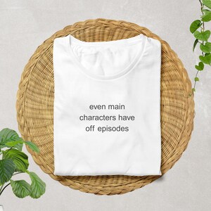 Main characters have off episode Tshirt Funny Meme Shirt Tee Mental Health Shirt Anxiety Depression ADHD Funny Sarcastic Tee
