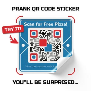 May include: A blue and white prank QR code sticker with the text "Scan for Free Pizza!" and "Try It!". The sticker has a partially peeled corner and a red arrow. The text "YOU'LL BE SURPRISED..." is at the bottom.