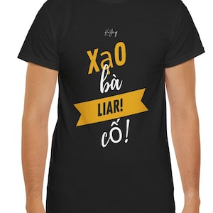 Vietnamese Funny Liar Tee, Unisex Graphic T-Shirt, Vietnamese Phrase Shirt, Xao Ba Co, Sarcastic Tee, Cotton Shirt