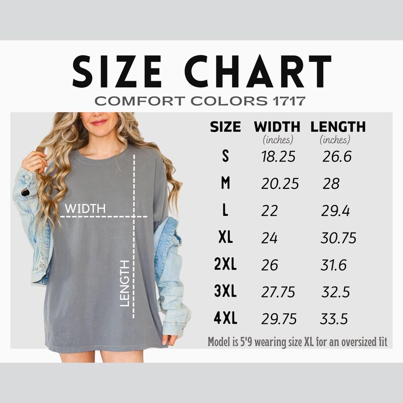 May include: A size chart for Comfort Colors 1717 t-shirts. The chart shows measurements in inches for sizes S through 4XL. The model in the image is wearing an XL for an oversized fit. The shirt is gray.