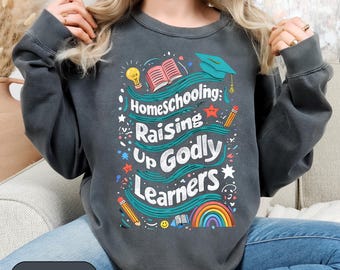 Homeschool Sweatshirt, Comfort Colors Sweatshirt, Christian Homeschool Sweatshirt,  Home Education, Homeschool Long Sleeve, Homeschool Mom