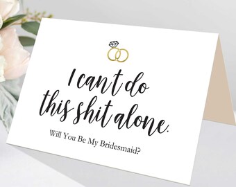 Bridesmaid Proposal Card, Will You Be Bridesmaid Card, Funny Proposal Card, I CAN'T DO this sh#t alone, Digital pdf file, 2 SIZES