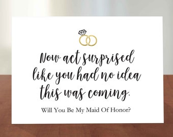 Maid of Honor Proposal Card, Will You Be My Maid of Honour Card, Funny Proposal Card, Now Act Surprised, Digital pdf file, 2 SIZES