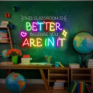This Classroom is Better With You In It Neon Sign, Teacher LED Wall Light, Welcome Wall Hanging Sign, Gift for Teacher, Back to School Gift