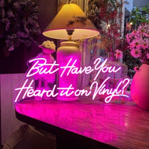 But Have You Heard It On Vinyl Neon Sign, On Vinyl Record Wall Art, Music Lover Led Sign, Music Room Decor Sign, Gift For Music Lovers image 1