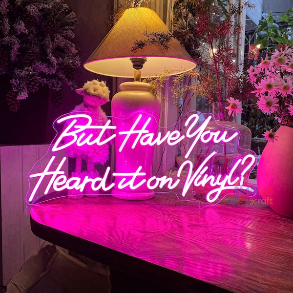 But Have You Heard It On Vinyl Neon Sign, On Vinyl Record Wall Art, Music Lover Led Sign, Music Room Decor Sign, Gift For Music Lovers