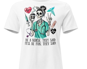 Funny Nurse Shirt, Skeleton Nurse Shirt, Nurse Humor Tee, Be A Nurse They Said Shirt, Nurse Life Shirt, Medical Humor Shirt, Gift for Nurse