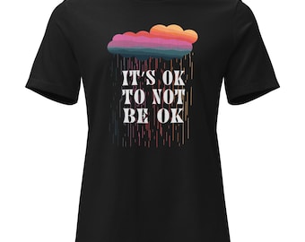 Its Ok To Not Be Ok Shirt, Mental Health Shirt Women, Inspirational Shirt, Self Care Shirt, Positive Quote Shirt, Encouragement Shirt