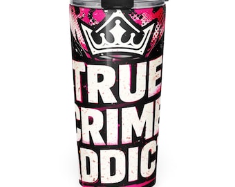 True Crime Tumbler, True Crime Addict Tumbler, Crime Lover Gift, True Crime Gift, Crime Junkie Gift, Podcast Lover Gift