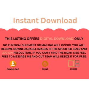 May include: An announcement for a digital download listing, featuring the words "Instant Download" in a light brown font. The listing offers digital downloads only, with no physical shipment. Includes icons for download, print, and frame.